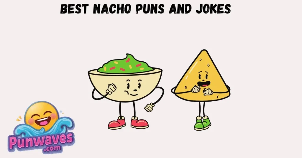 Best Nacho Puns And Jokes