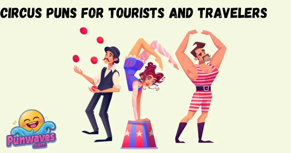 Circus Puns For Tourists And Travelers