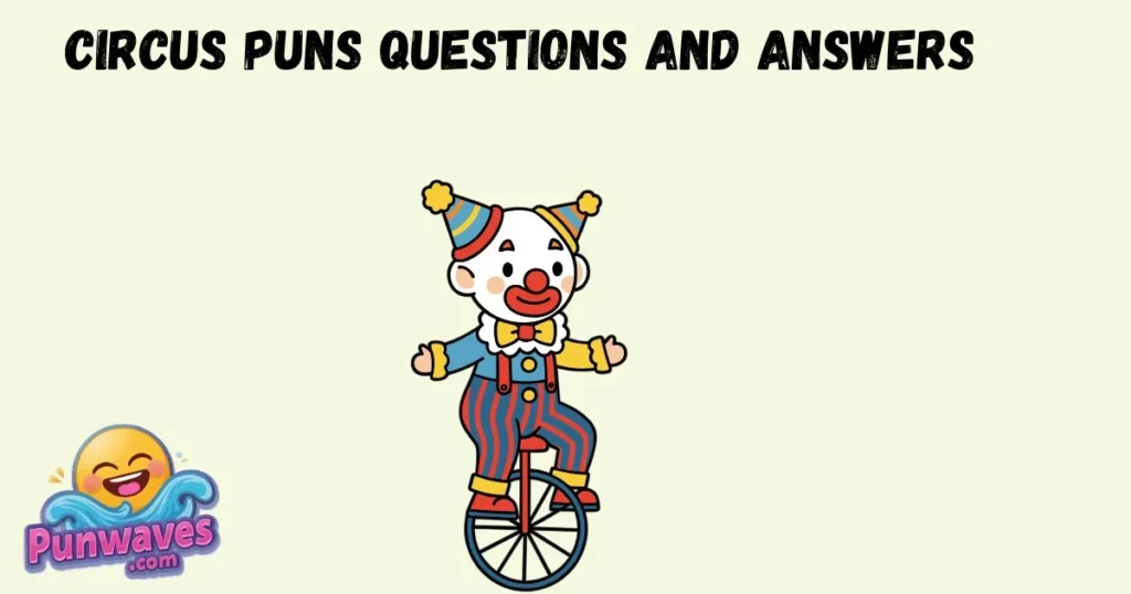Circus Puns Questions And Answers