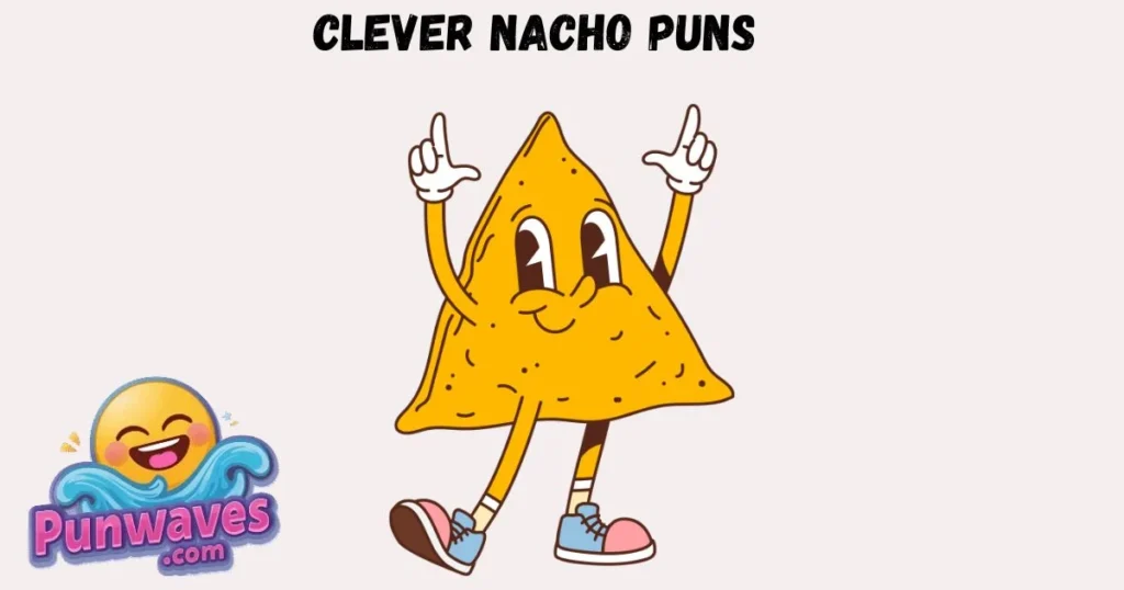 Clever Nacho Puns