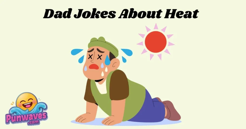 Dad Jokes About Heat