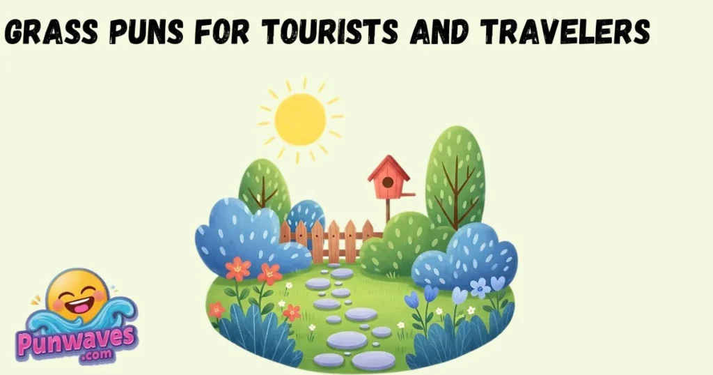Grass Puns For Tourists And Travelers