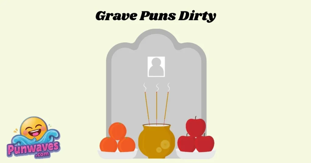 Grave Puns Dirty