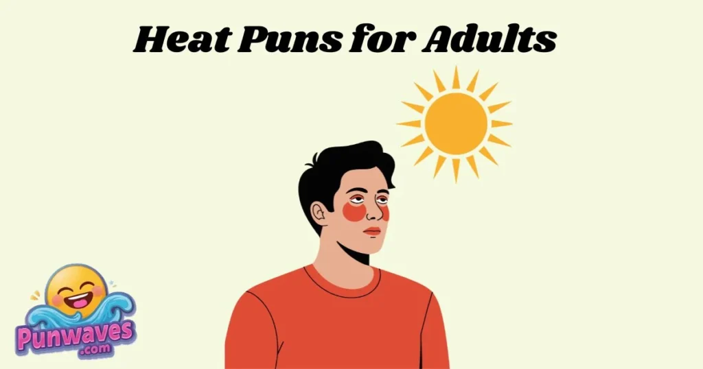 Heat Puns For Adults
