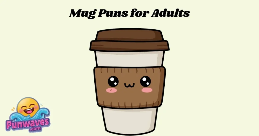 Mug Puns For Adults