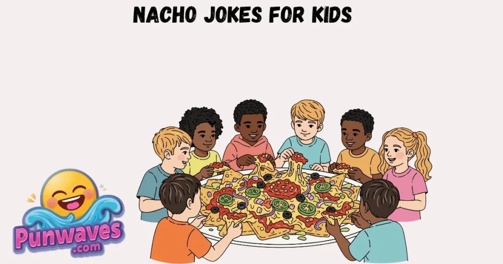 Nacho Jokes For Kids