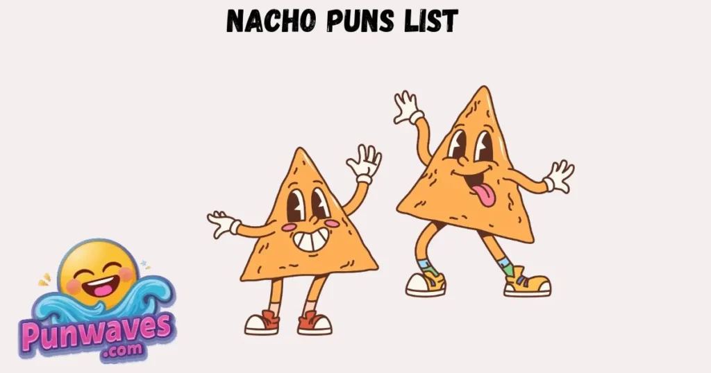 Nacho Puns List