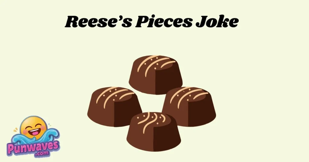 Reeses Pieces Joke