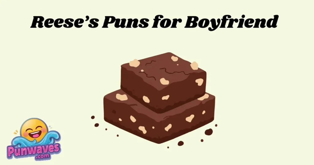 Reeses Puns For Boyfriend