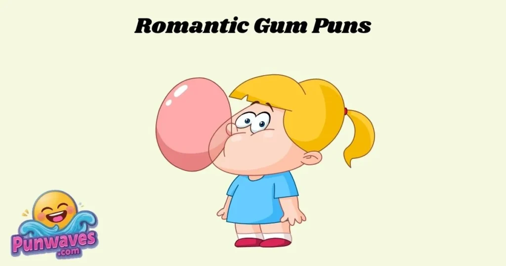 Romantic Gum Puns