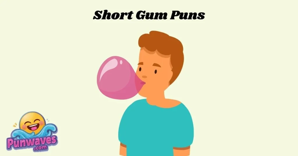 Short Gum Puns