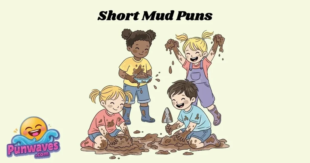 Short Mud Puns