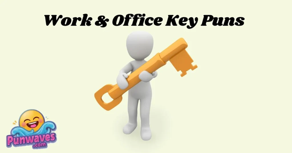 Work And Office Key Puns