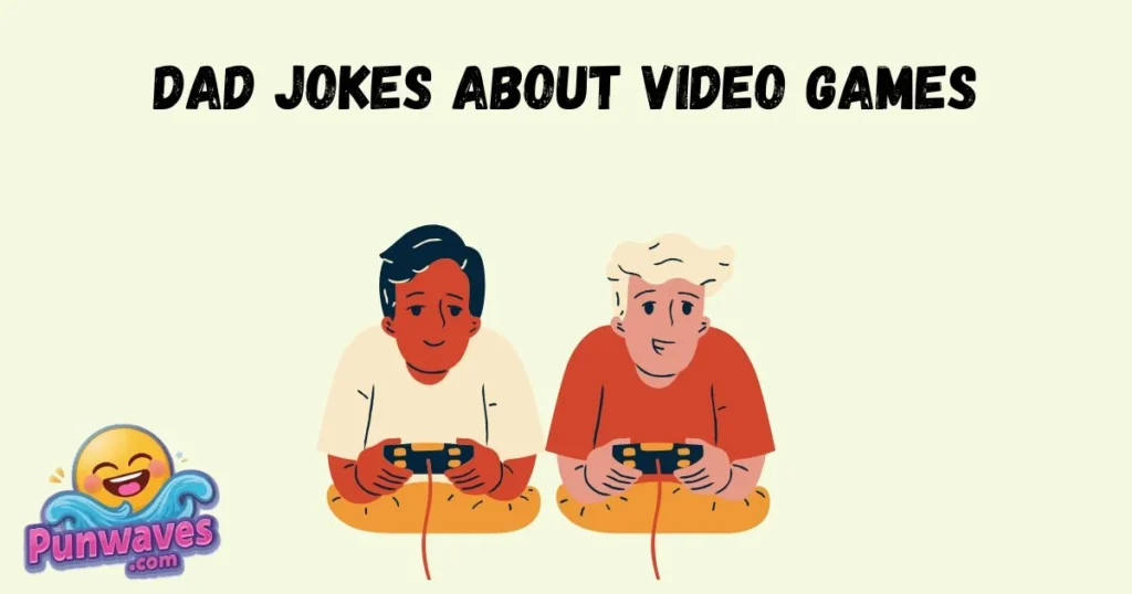 Dad Jokes About Video Games