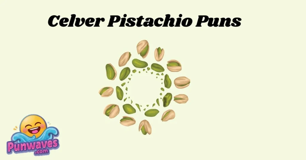 Celver Pistachio Puns