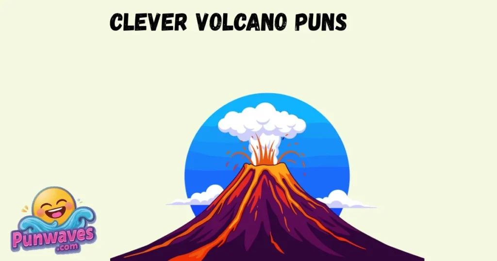 Clever Volcano Puns