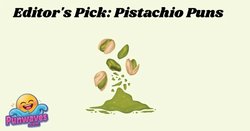 Editors Pick Pistachio Puns