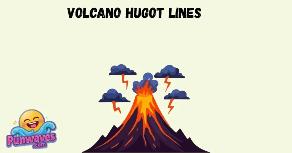 Volcano Hugot Lines