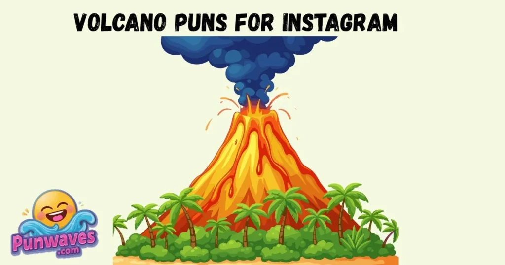 Volcano Puns For Instagram
