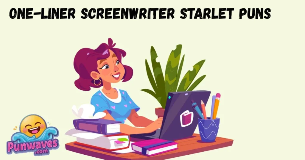 One Liner Screenwriter Starlet Puns