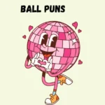 Ball Puns