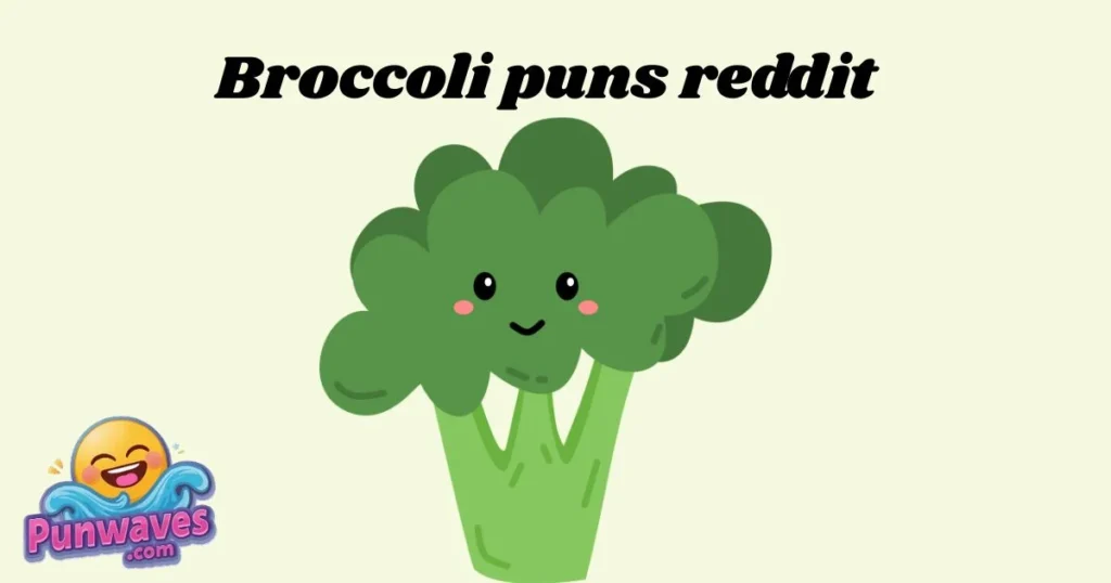 Broccoli Puns Reddit