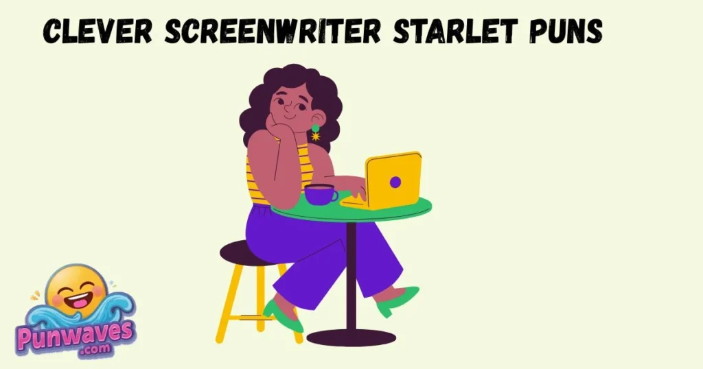 Clever Screenwriter Starlet Puns