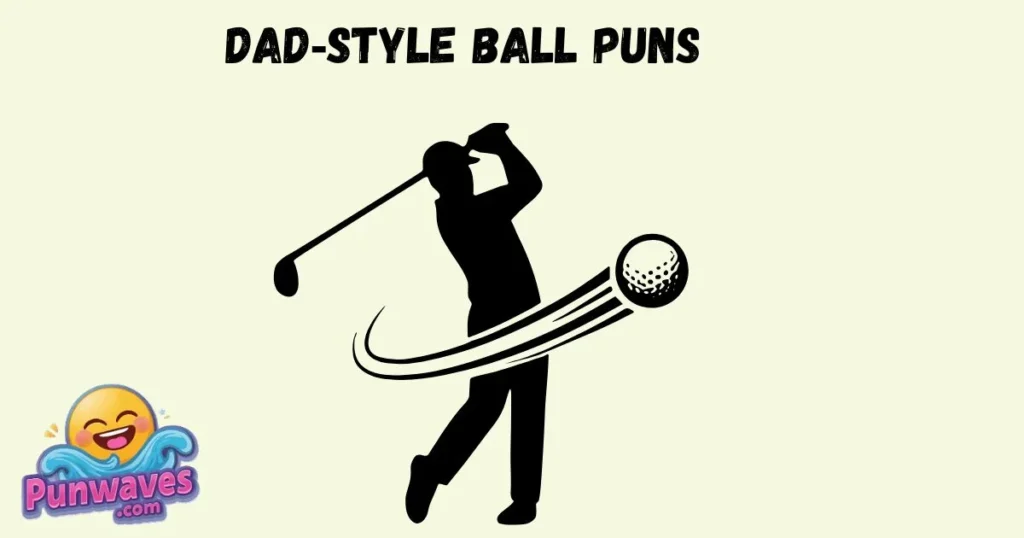 Dad‑style Ball Puns