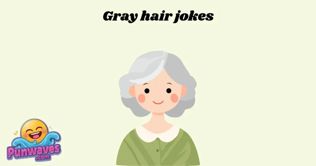 Gray Hair Jokes