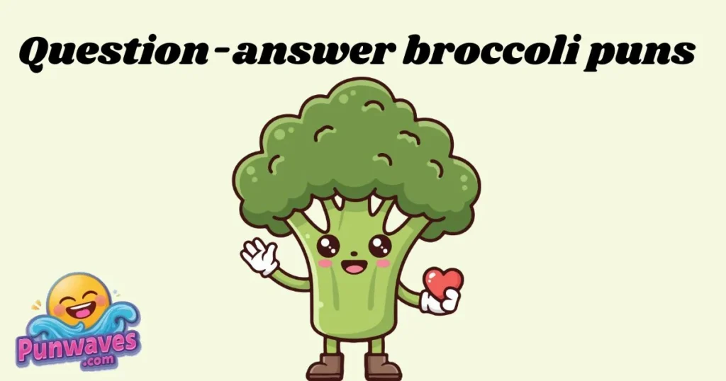 Question Answer Broccoli Puns