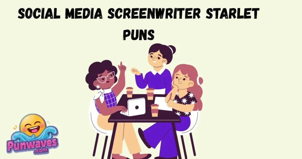 Social Media Screenwriter Starlet Puns