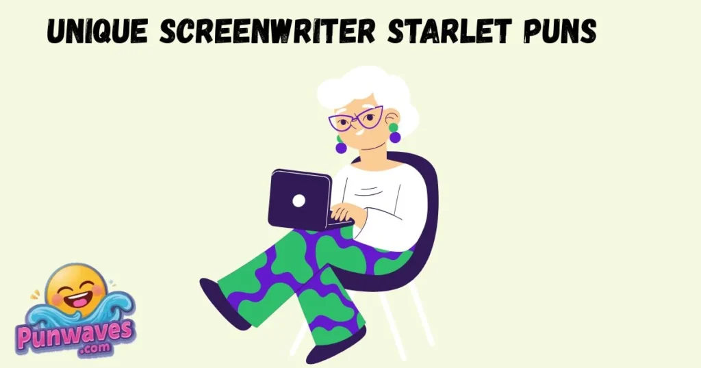 Unique Screenwriter Starlet Puns