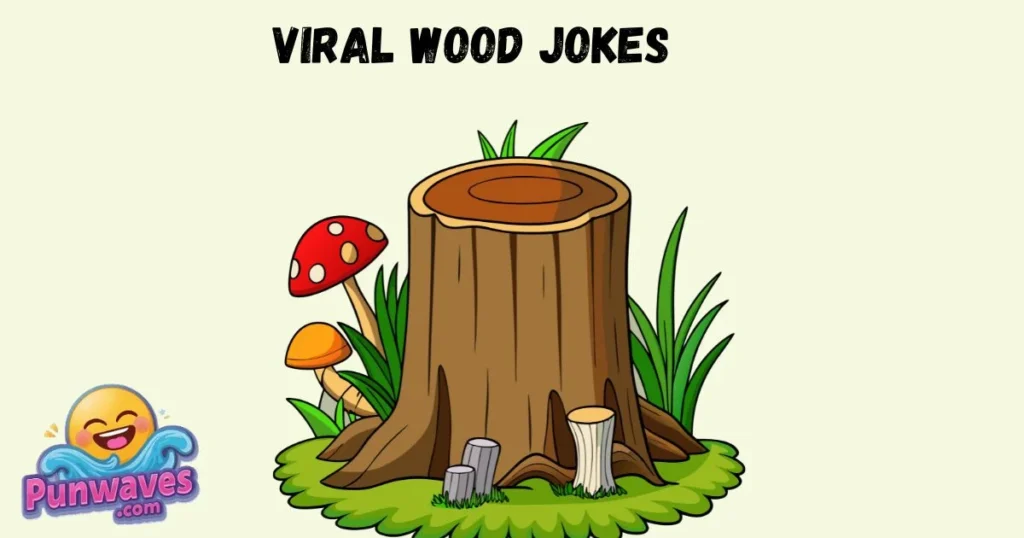 Viral Wood Jokes