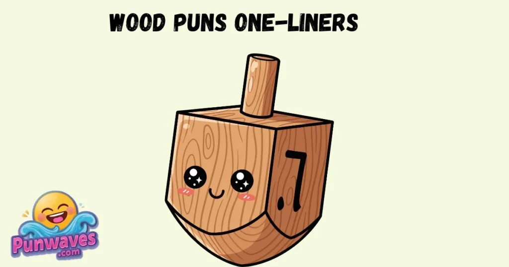 Wood Puns One Liners