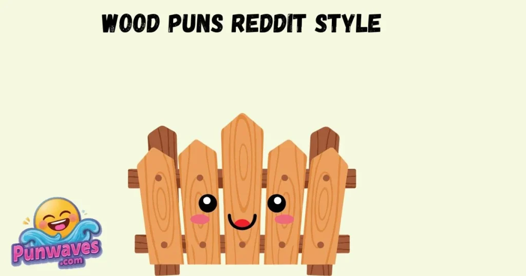 Wood Puns Reddit Style
