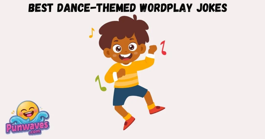 Best Dance Themed Wordplay Jokes