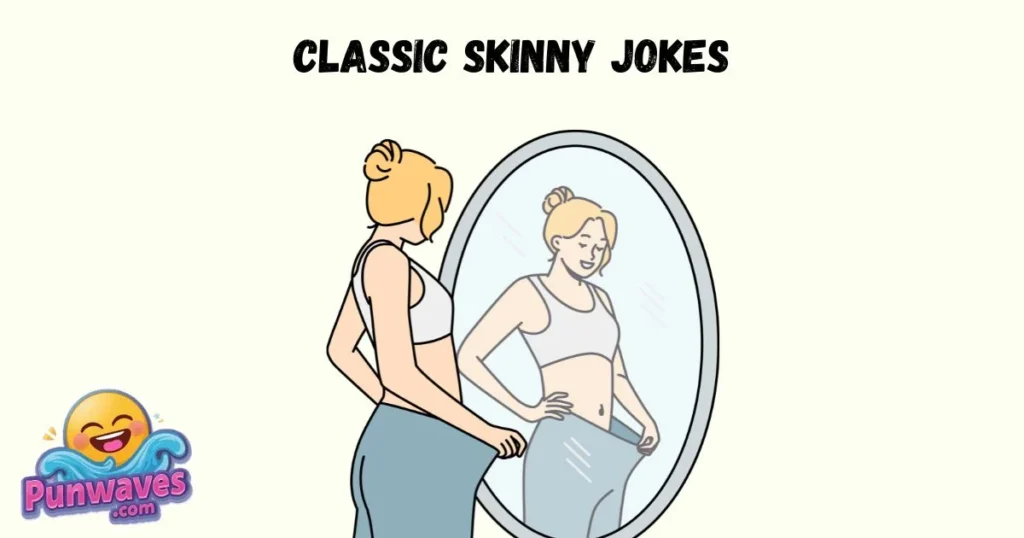 Classic Skinny Jokes