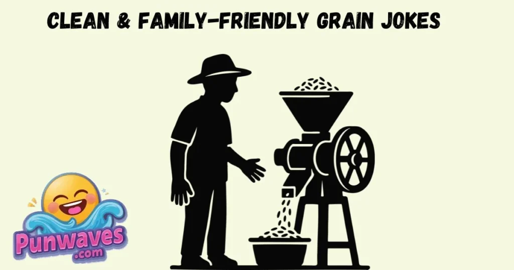 Clean And Family Friendly Grain Jokes