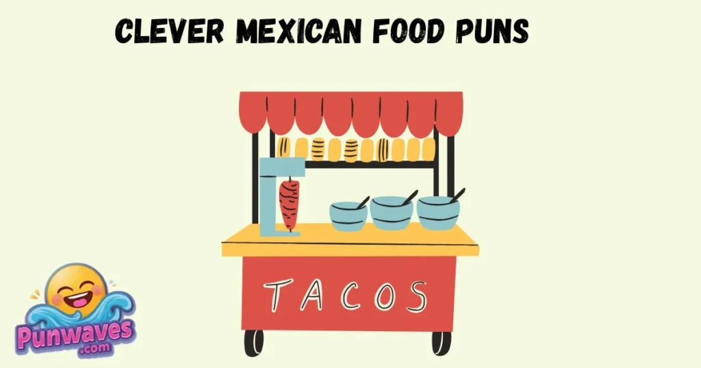 Clever Mexican Food Puns