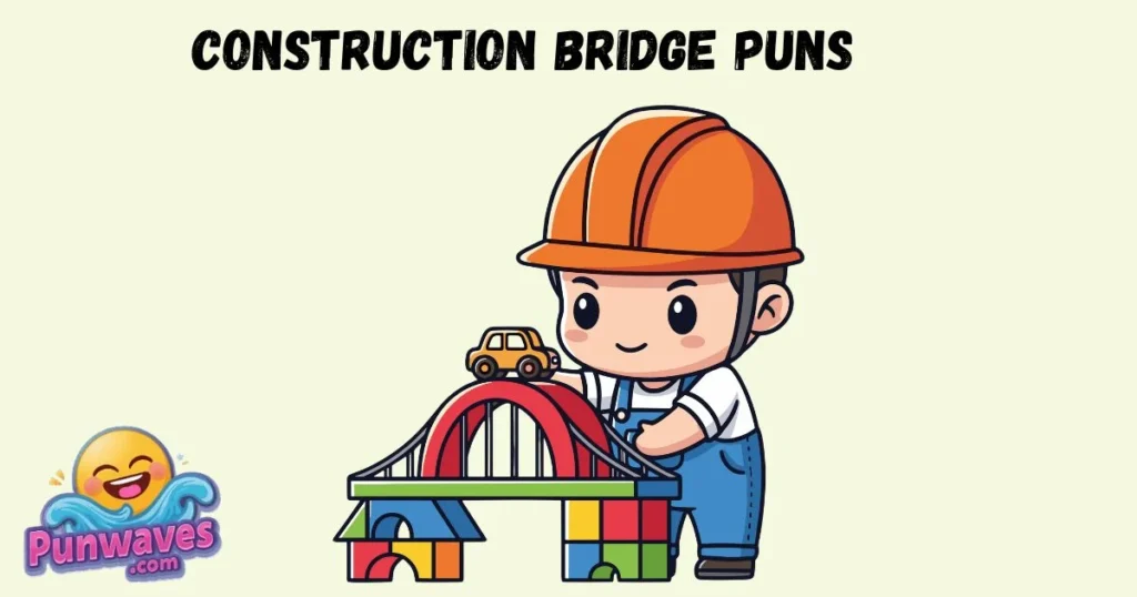 Construction Bridge Puns