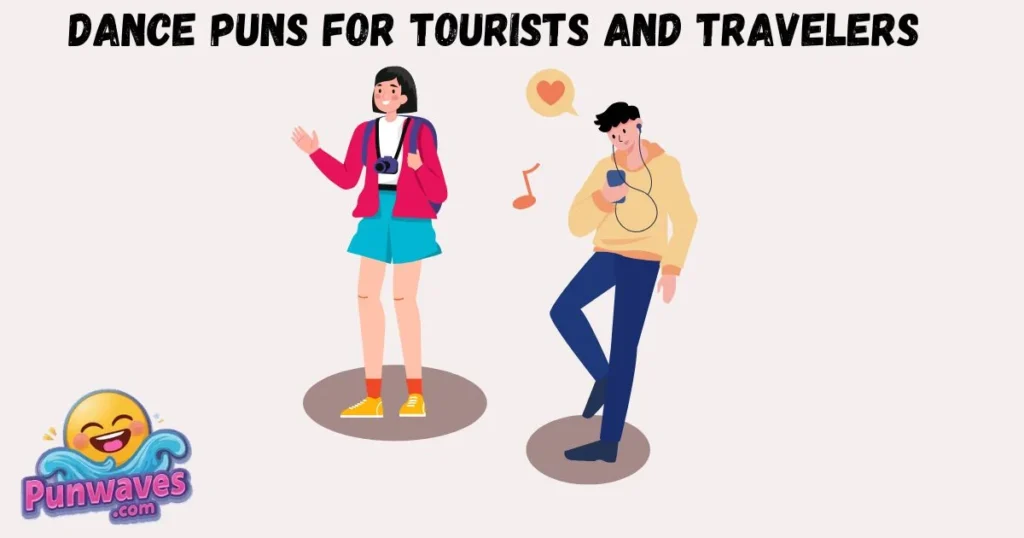 Dance Puns For Tourists And Travelers