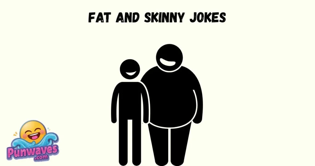 Fat And Skinny Jokes