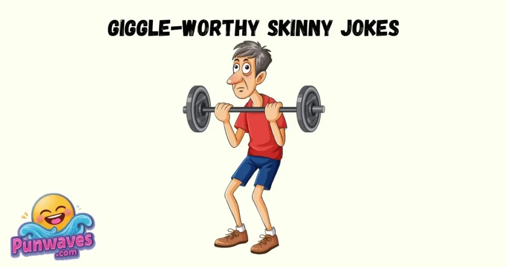 Giggle Worthy Skinny Jokes