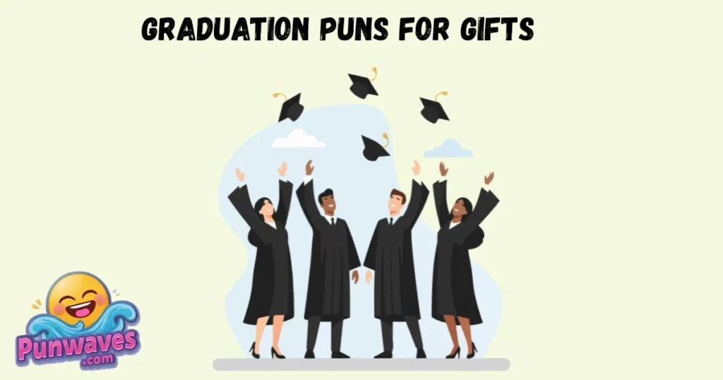Graduation Puns For Gifts