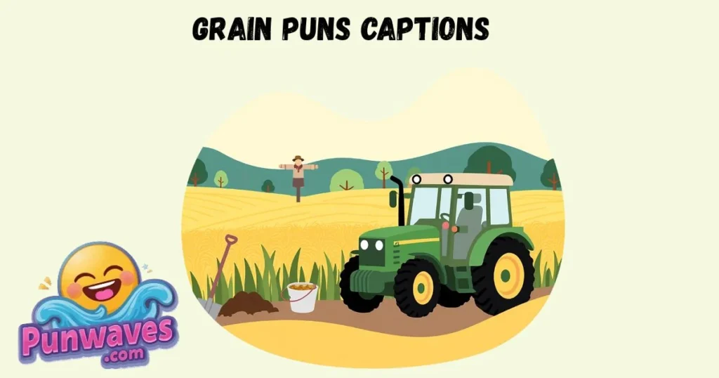 Grain Puns Captions