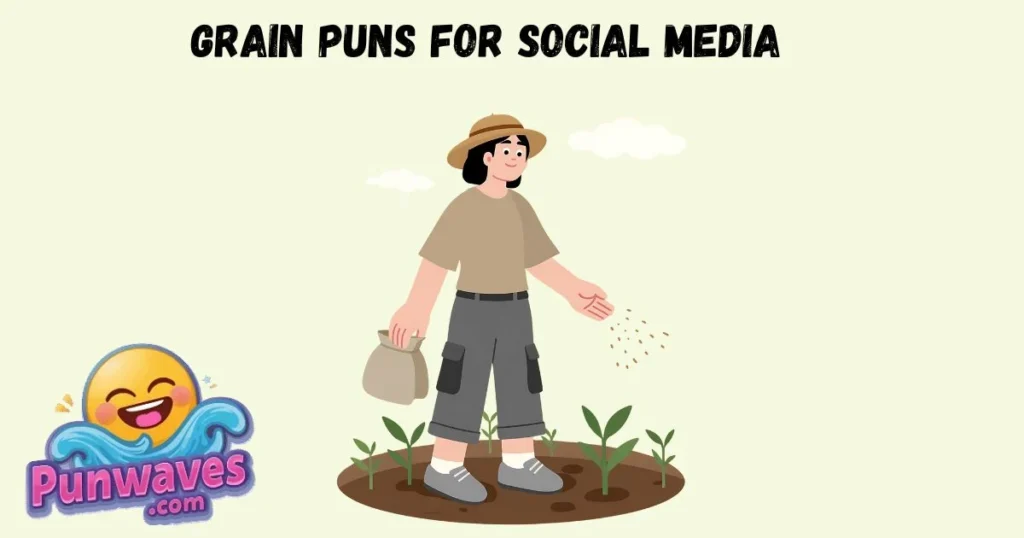 Grain Puns For Social Media