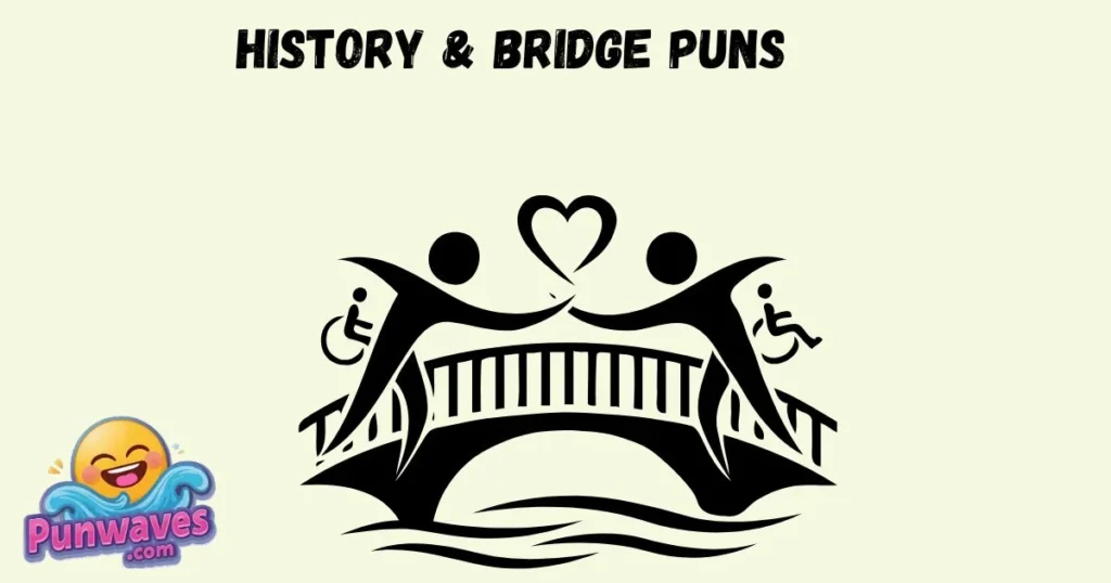 History And Bridge Puns