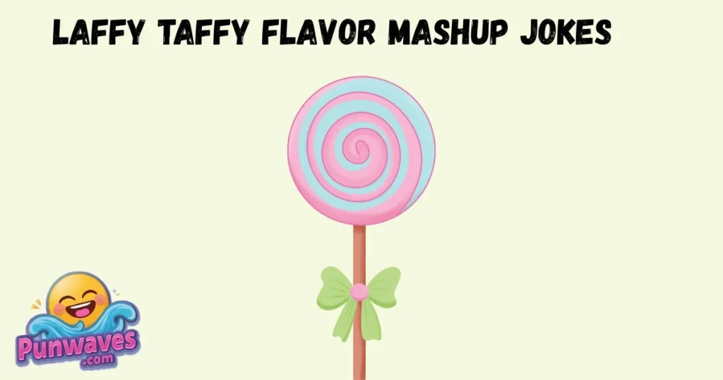 Laffy Taffy Flavor Mashup Jokes