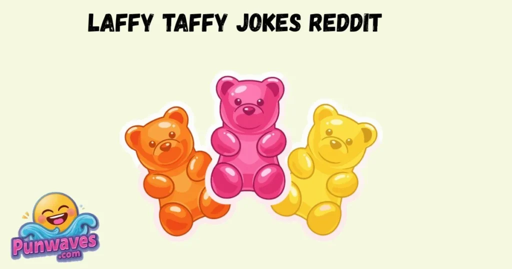 Laffy Taffy Jokes Reddit