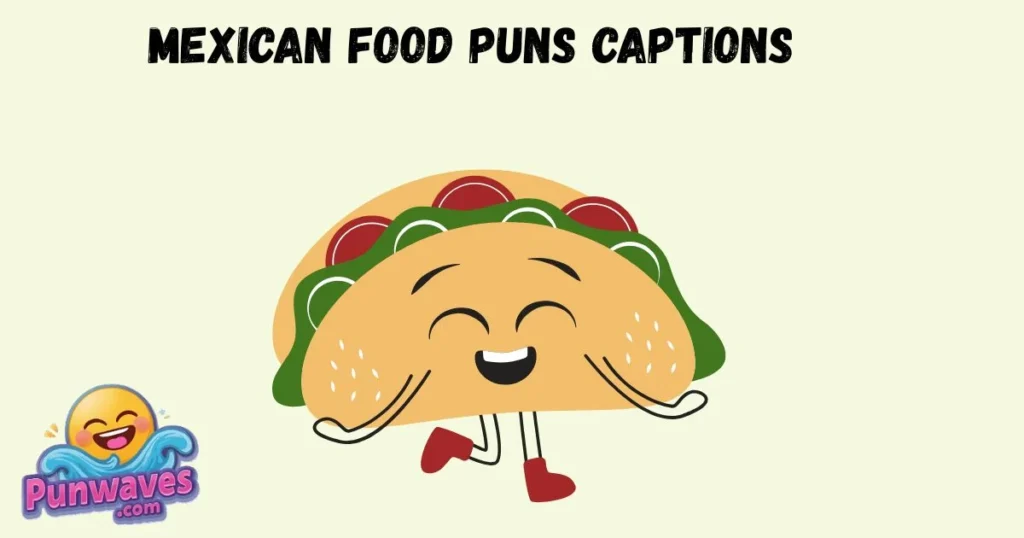 Mexican Food Puns Captions